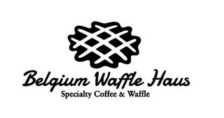 BELGIUM WAFFLE HAUS SPECIALTY COFFEE & WAFFLE