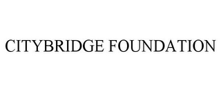 CITYBRIDGE FOUNDATION