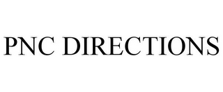 PNC DIRECTIONS