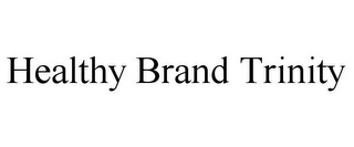 HEALTHY BRAND TRINITY