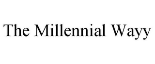 THE MILLENNIAL WAYY