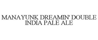 MANAYUNK DREAMIN' DOUBLE INDIA PALE ALE