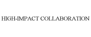 HIGH-IMPACT COLLABORATION