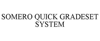 SOMERO QUICK GRADESET SYSTEM