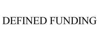 DEFINED FUNDING