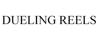 DUELING REELS