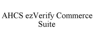 AHCS EZVERIFY COMMERCE SUITE