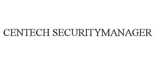 CENTECH SECURITYMANAGER