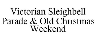 VICTORIAN SLEIGHBELL PARADE & OLD CHRISTMAS WEEKEND