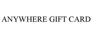 ANYWHERE GIFT CARD