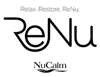 RELAX. RESTORE. RENU. RENU NUCALM