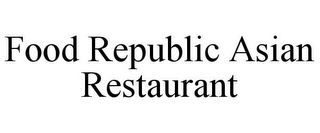 FOOD REPUBLIC ASIAN RESTAURANT
