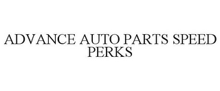 ADVANCE AUTO PARTS SPEED PERKS