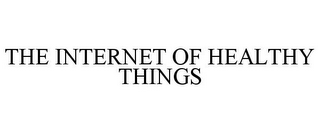 THE INTERNET OF HEALTHY THINGS