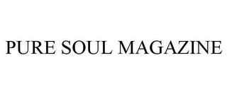 PURE SOUL MAGAZINE