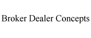 BROKER DEALER CONCEPTS