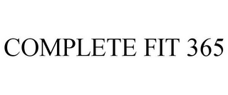 COMPLETE FIT 365