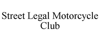 STREET LEGAL MOTORCYCLE CLUB