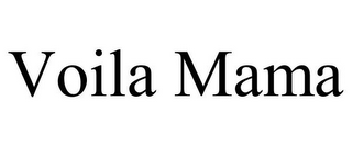 VOILA MAMA