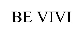 BE VIVI