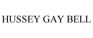 HUSSEY GAY BELL