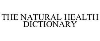 THE NATURAL HEALTH DICTIONARY