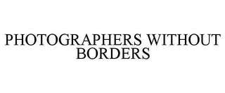 PHOTOGRAPHERS WITHOUT BORDERS