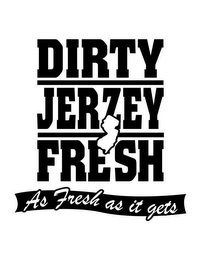 DIRTY JERZEY FRESH.COM AS FRESH AS IT GETS