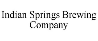 INDIAN SPRINGS BREWING COMPANY