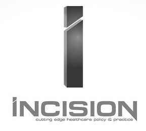 I INCISION CUTTING EDGE HEALTHCARE POLICY & PRACTICE