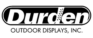 DURDEN OUTDOOR DISPLAYS, INC.