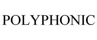 POLYPHONIC