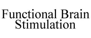 FUNCTIONAL BRAIN STIMULATION