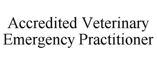 ACCREDITED VETERINARY EMERGENCY PRACTITIONER