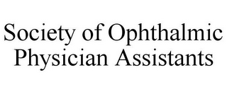 SOCIETY OF OPHTHALMIC PHYSICIAN ASSISTANTS