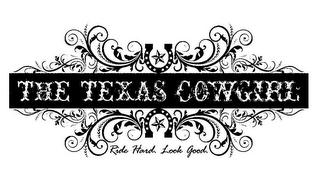THE TEXAS COWGIRL RIDE HARD. LOOK GOOD.