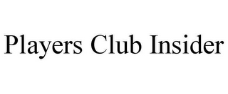 PLAYERS CLUB INSIDER