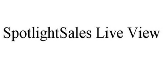 SPOTLIGHTSALES LIVE VIEW