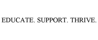 EDUCATE. SUPPORT. THRIVE.