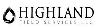 HIGHLAND FIELD SERVICES, LLC