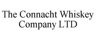 THE CONNACHT WHISKEY COMPANY LTD