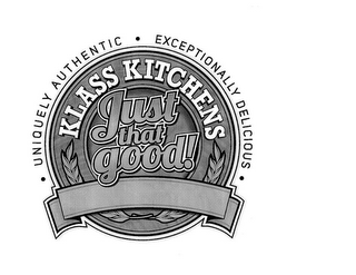 UNIQUELY AUTHENTIC EXCEPTIONALLY DELICIOUS KLASS KITCHENS JUST THAT GOOD!