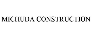 MICHUDA CONSTRUCTION