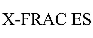 X-FRAC ES