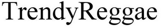 TRENDYREGGAE