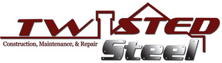 TWISTED STEEL CONSTRUCTION MAINTENANCE & REPAIR