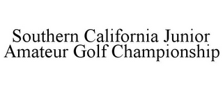 SOUTHERN CALIFORNIA JUNIOR AMATEUR GOLF CHAMPIONSHIP