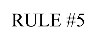 RULE #5