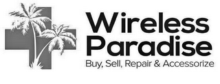 WIRELESS PARADISE BUY, SELL, REPAIR & ACCESSORIZE