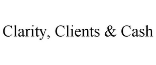 CLARITY, CLIENTS & CASH